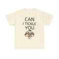 Can I tickle you T-Shirt