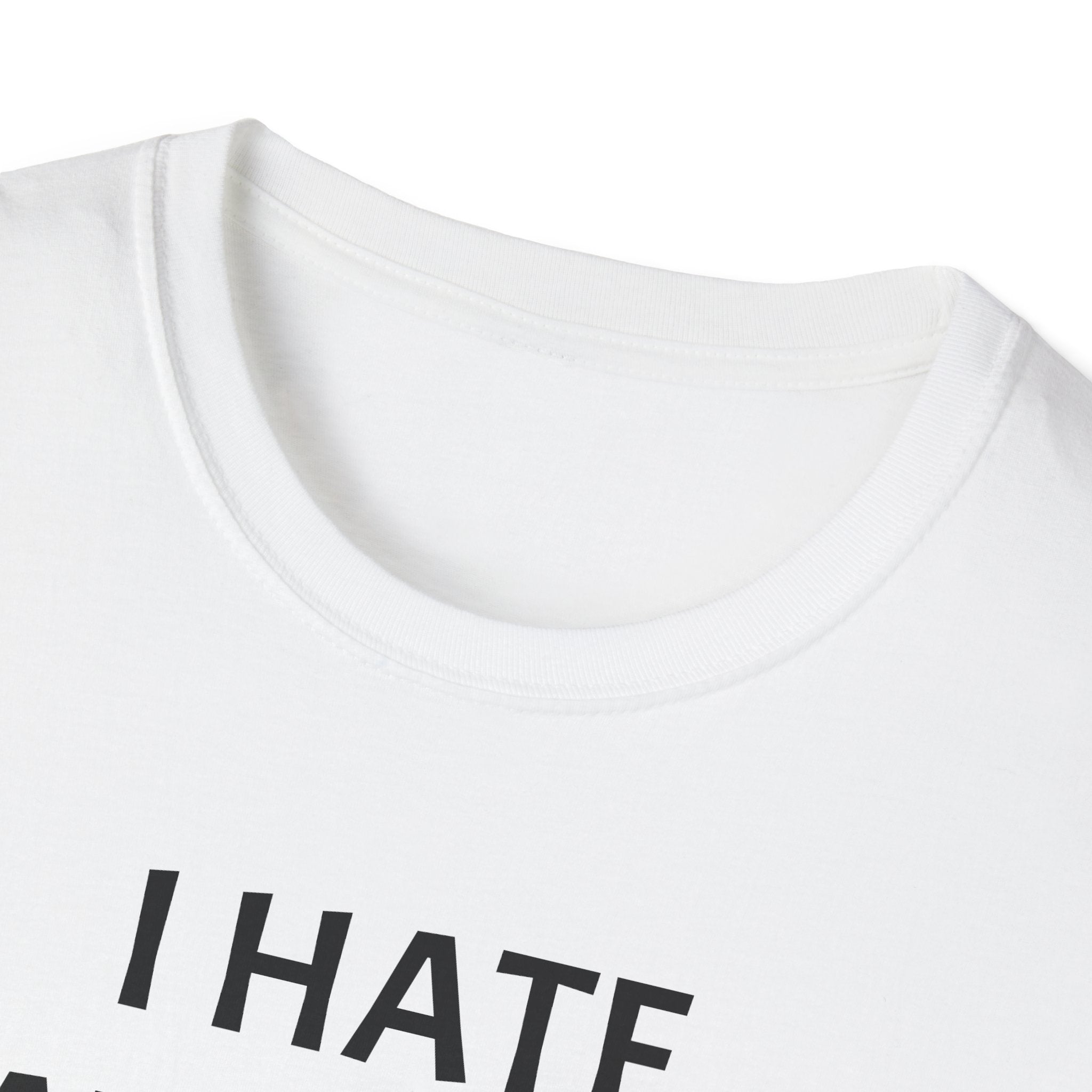 e Funny Unisex T-Shirt - I Hate Fat People, Humorous Gift, Casual Wear, Graphic Tee, Birthday Gift, Statement Shirt, Unique Design