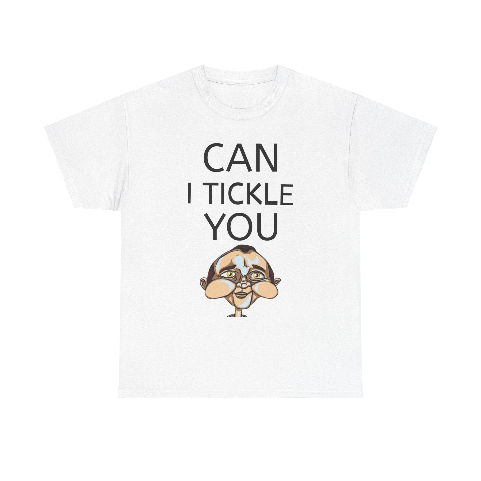 Can I tickle you T-Shirt